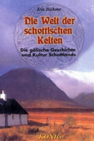 Kniha Die Welt der schottischen Kelten Iris Böhme