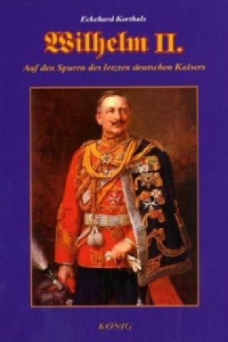 Kniha Wilhelm II. Eckehard Korthals