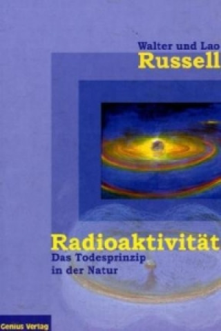 Knjiga Radioaktivität - das Todesprinzip in der Natur Walter Russell