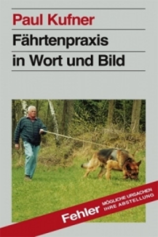 Kniha Fährtenpraxis in Wort und Bild Paul Kufner