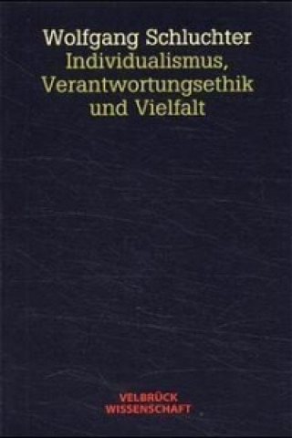 Carte Individualismus, Verantwortungsethik und Vielfalt Wolfgang Schluchter