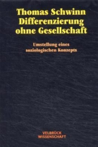 Книга Differenzierung ohne Gesellschaft Thomas Schwinn