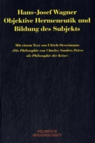 Kniha Objektive Hermeneutik und Bildung des Subjekts Hans-Josef Wagner
