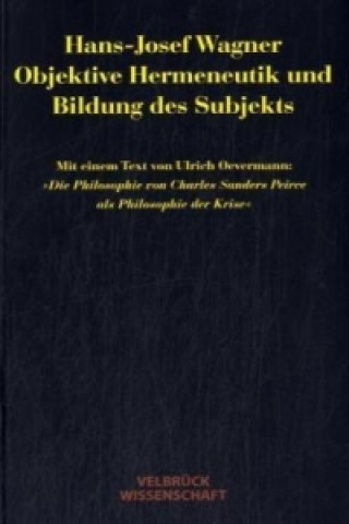 Knjiga Objektive Hermeneutik und Bildung des Subjekts Hans-Josef Wagner