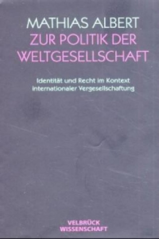 Könyv Zur Politik der Weltgesellschaft Mathias Albert