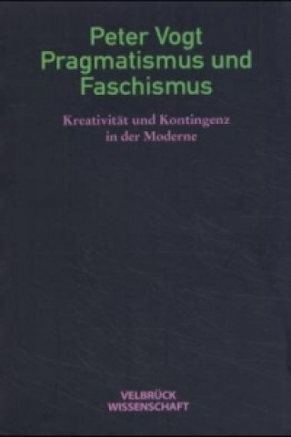 Könyv Pragmatismus und Faschismus Peter Vogt