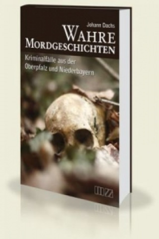 Könyv Wahre Mordgeschichten Johann Dachs