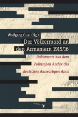 Buch Der Völkermord an den Armeniern 1915/16 Wolfgang Gust