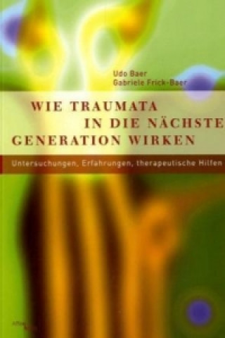 Βιβλίο Wie Traumata in die nächste Generation wirken Udo Baer