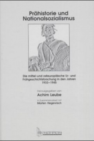 Kniha Prähistorie und Nationalsozialismus Achim Leube