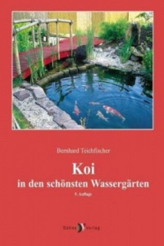 Kniha Koi in den schönsten Wassergärten Bernhard Teichfischer