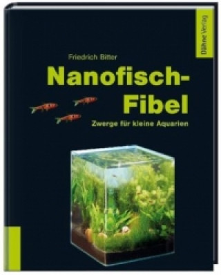 Könyv Nanofisch-Fibel Friedrich Bitter