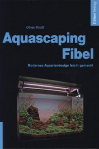 Kniha Aquascaping-Fibel Oliver Knott