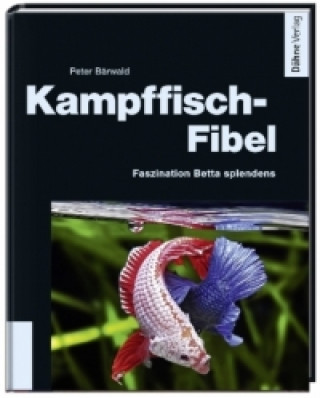 Kniha Kampffisch-Fibel Peter Bärwald