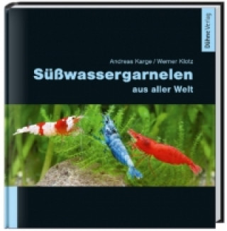 Könyv Süßwassergarnelen aus aller Welt Andreas Karge