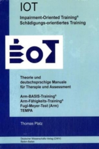 Kniha IOT. Impairment-Oriented Training. Schädigungs-orientiertes Training. Theorie und deutschsprachige Manuale für Therapie und Assessment Thomas Platz