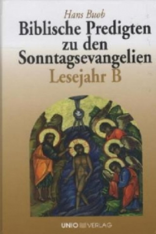Könyv Biblische Predigten zu den Sonntagsevangelien Lesejahr B Hans Buob