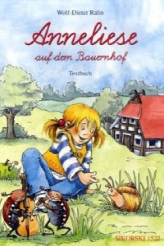 Kniha Anneliese auf dem Bauernhof, Singspiel, Textbuch Wolf-Dieter Rahn