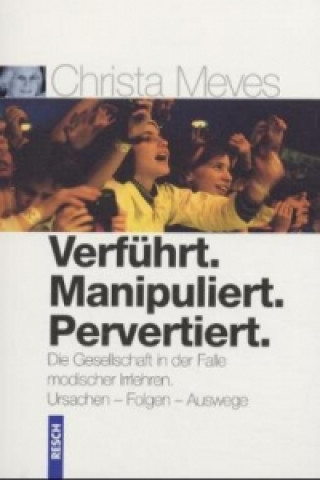 Kniha Verführt. Manipuliert. Pervertiert Christa Meves