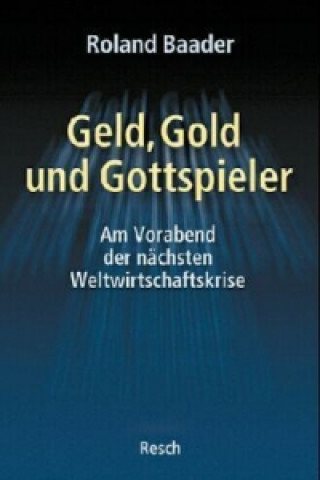 Kniha Geld, Gold und Gottspieler Roland Baader