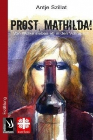 Kniha Prost, Mathilda! Antje Szillat