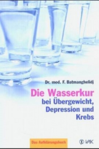 Buch Die Wasserkur bei Übergewicht, Depression und Krebs Faridun Batmanghelidj