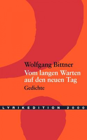 Kniha Vom langen Warten auf den neuen Tag Wolfgang Bittner