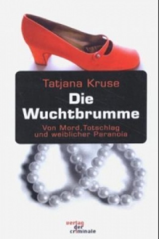 Könyv Die Wuchtbrumme Tatjana Kruse