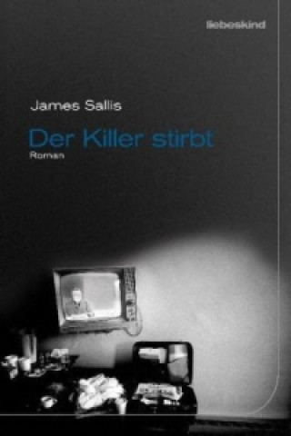 Kniha Der Killer stirbt James Sallis