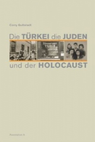 Kniha Die Türkei, die Juden und der Holocaust Corry Guttstadt