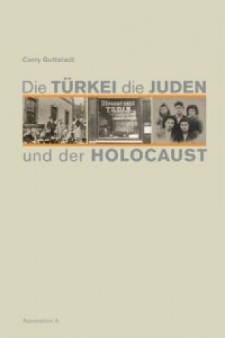 Knjiga Die Türkei, die Juden und der Holocaust Corry Guttstadt