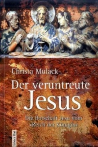 Kniha Der veruntreute Jesus Christa Mulack