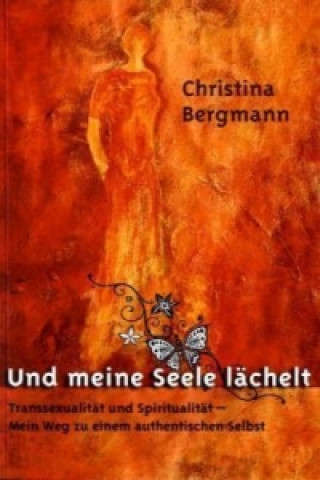 Könyv Und meine Seele lächelt Christina Bergmann