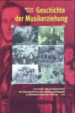 Könyv Geschichte der Musikerziehung Wilfried Gruhn