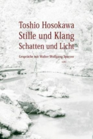 Könyv Stille und Klang, Schatten und Licht Toshio Hosokawa