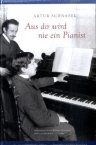 Kniha Aus dir wird nie ein Pianist Artur Schnabel