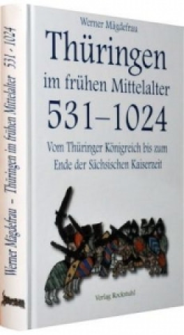 Carte Vom Thüringer Königreich bis zum Ende der Sächsischen Kaiserzeit 531-1024 Werner Mägdefrau