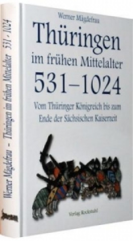 Książka Vom Thüringer Königreich bis zum Ende der Sächsischen Kaiserzeit 531-1024 Werner Mägdefrau