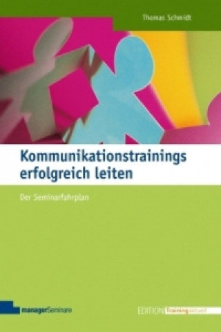 Kniha Kommunikationstrainings erfolgreich leiten Thomas Schmidt