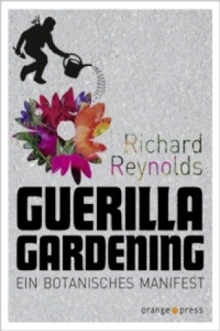 Kniha Guerilla Gardening Richard Reynolds