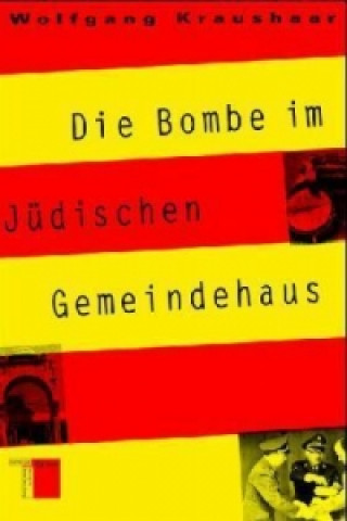 Buch Die Bombe im Jüdischen Gemeindehaus Wolfgang Kraushaar