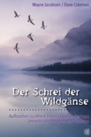 Könyv Der Schrei der Wildgänse Wayne Jacobsen