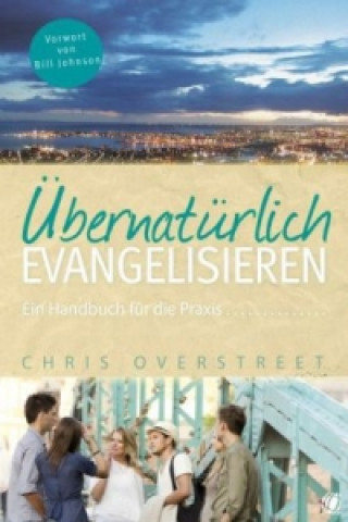 Książka Übernatürlich evangelisieren Chris Overstreet