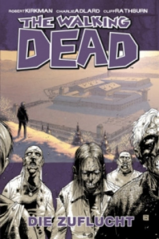 Könyv The Walking Dead - Die Zuflucht Charlie Adlard