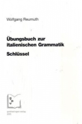 Könyv Übungsbuch zur italienischen Grammatik. Schlüssel Wolfgang Reumuth