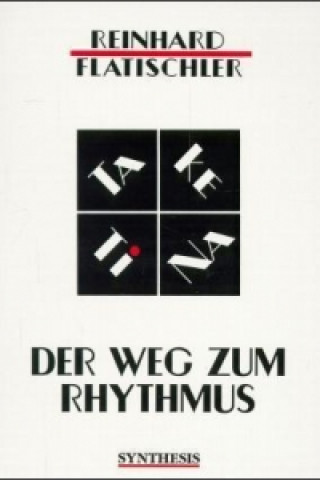 Kniha TA KE TI NA, Rhythmus als Weg, m. Audio-CD Reinhard Flatischler