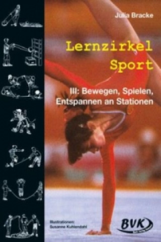 Kniha Lernzirkel Sport III: Bewegen, Spielen, Entspannen an Stationen Julia Bracke
