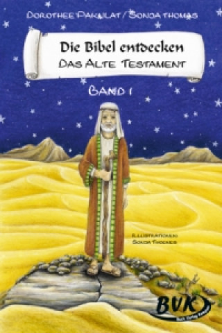 Kniha Die Bibel entdecken: Das Alte Testament Band 1. Bd.1 Dorothee Pakulat