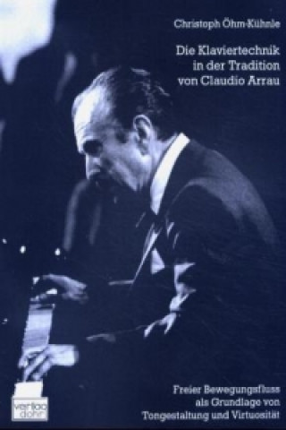 Книга Klaviertechnik in der Tradition von Claudio Arrau Christoph Öhm-Kühnle