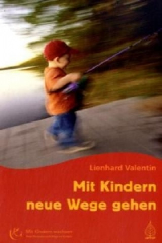 Kniha Mit Kindern neue Wege gehen Lienhard Valentin